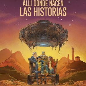 Valerian Y Laureline. Allí Donde Nacen Las Historias