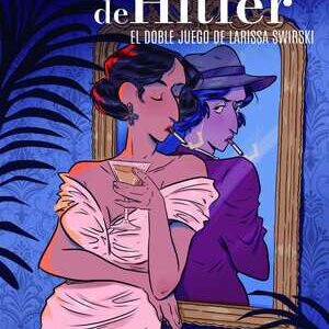 La Espia De Hitler El Doble Juego De Larissa Swirsky