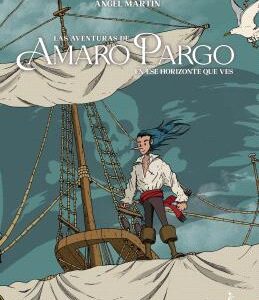 Las Aventuras De Amaro Pargo. En Ese Horizonte Que Ves