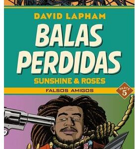 Balas Perdidas. Sunshine & Roses 05: Falsos Amigos