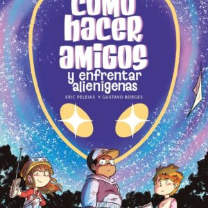 Como Hacer Amigos Y Enfrentar Alienigenas